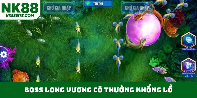 Boss Long Vương có thưởng khổng lồ