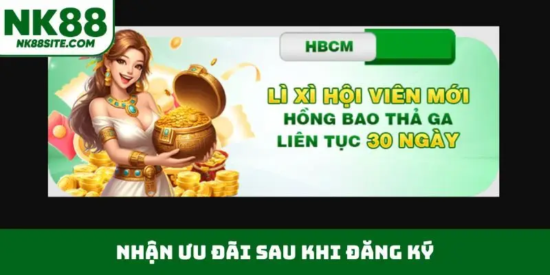 Nhận ưu đãi sau khi đăng ký